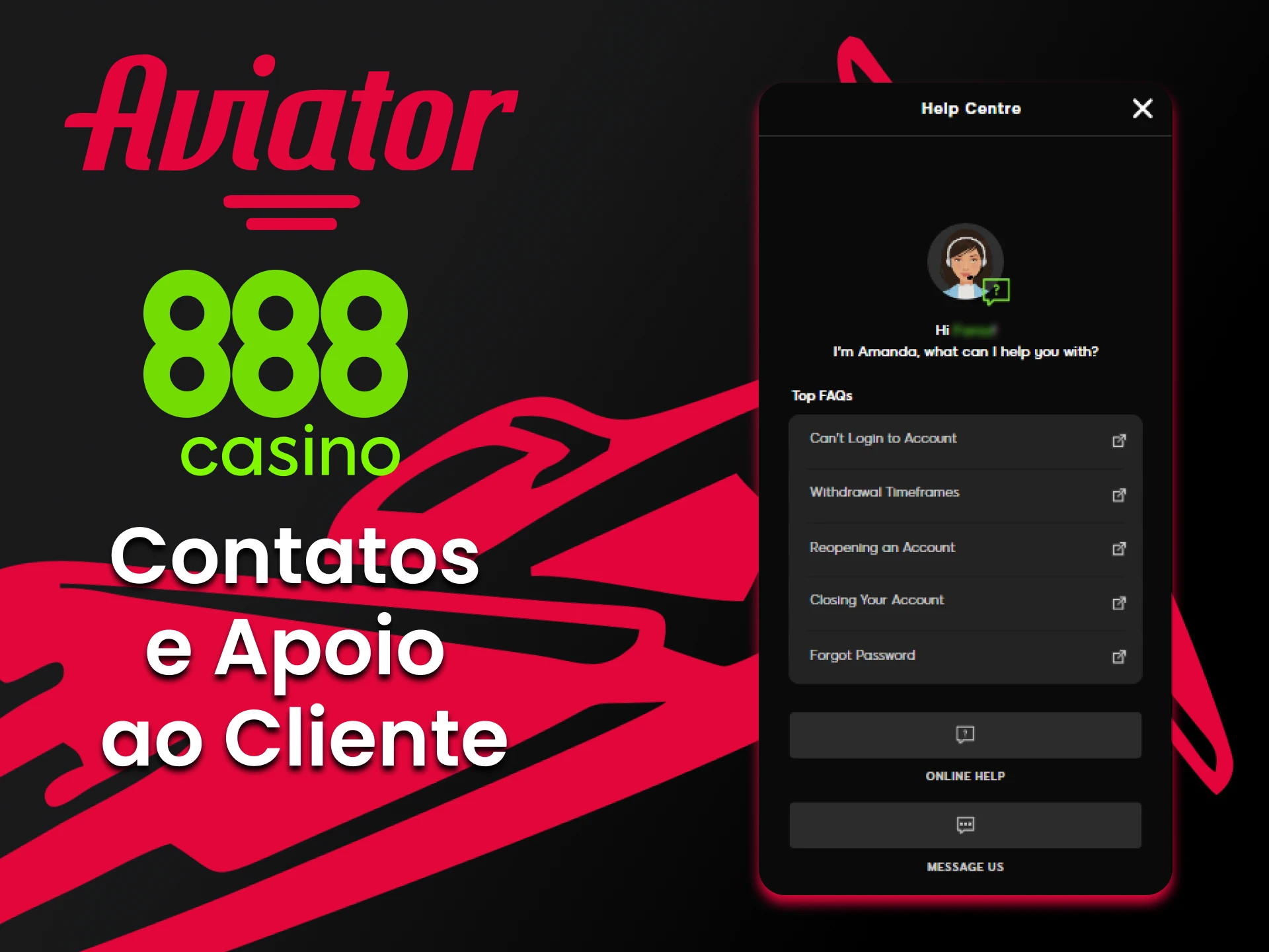 Entre em contato com o suporte do 888 casino se tiver alguma dúvida.