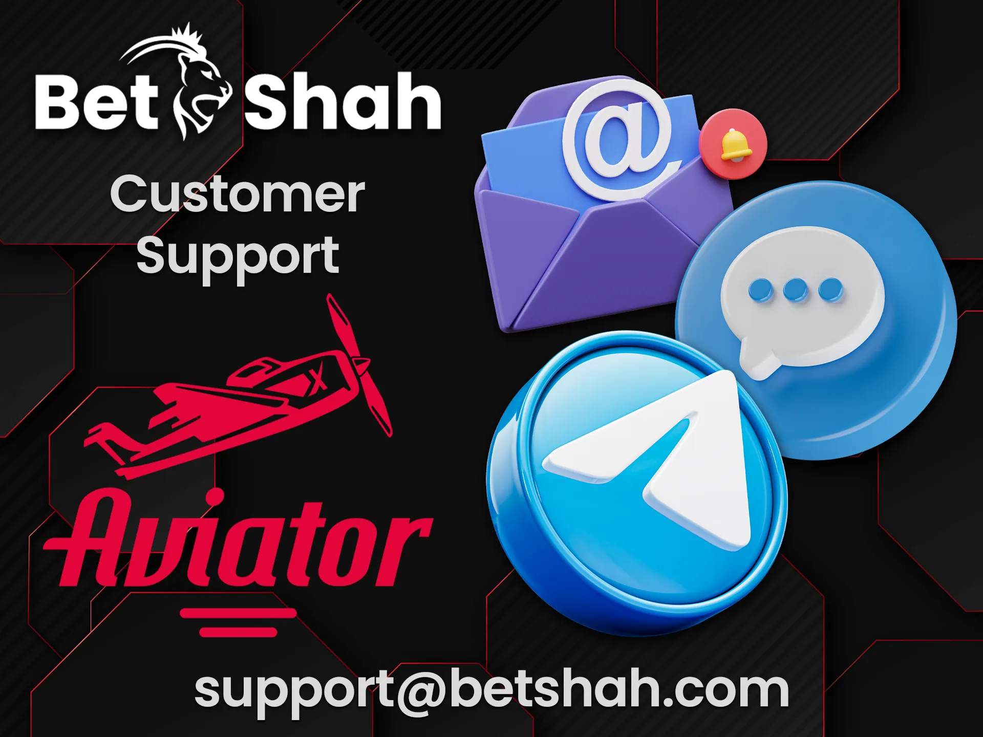 There are several ways to get in touch with BetShah support.